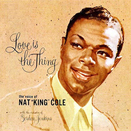 NAT KING COLE Love Is The Thing